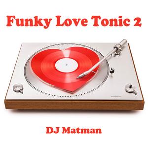 Funky Love Tonic 2 DJ Matman
